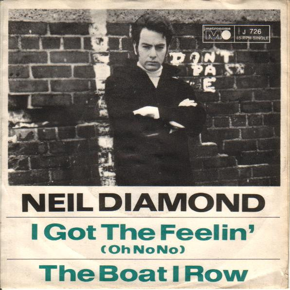 Neil Diamond : I Got The Feelin' (Oh No No) / The Boat I Row (7", Single)