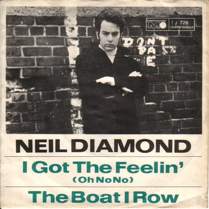 Neil Diamond : I Got The Feelin' (Oh No No) / The Boat I Row (7", Single)