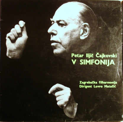 Pyotr Ilyich Tchaikovsky, Zagrebačka Filharmonija Dirigent Lovro Von Matacic : V Simfonija (LP, Album, Gat)