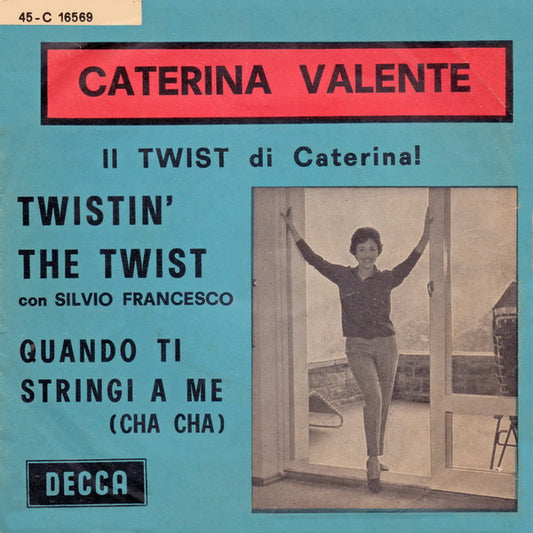 Caterina Valente : Quando Ti Stringi A Me / Twistin' The Twist (7")