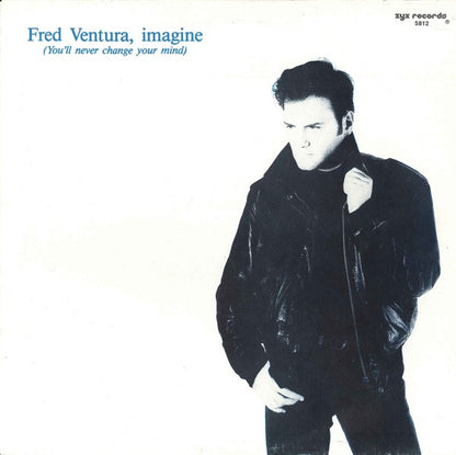 Fred Ventura : Imagine (You'll Never Change Your Mind) (12")