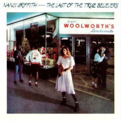Nanci Griffith : The Last Of The True Believers (CD, Album, RE)
