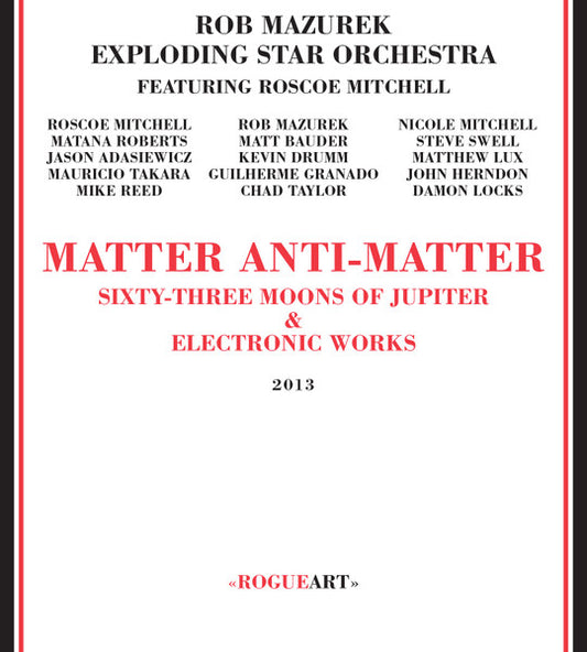 Rob Mazurek, Exploding Star Orchestra Featuring Roscoe Mitchell : Matter Anti-Matter (2xCD, Album)
