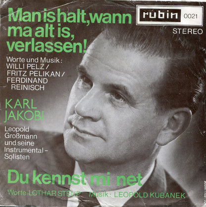 Karl Jakobi : Man Is Halt, Wann Ma Alt Is, Verlassen! / Du Kennst Mi Net (7", Single)