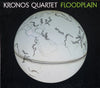 Kronos Quartet : Floodplain (CD, Album)