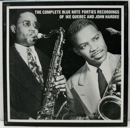 Ike Quebec And John Hardee : The Complete Blue Note Forties Recordings Of Ike Quebec And John Hardee (4xLP, Comp + Box, Mono, Ltd, Num)