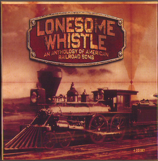 Various : Lonesome Whistle - An Anthology Of American Railroad Song (Box, Car + 4xCD, Comp)