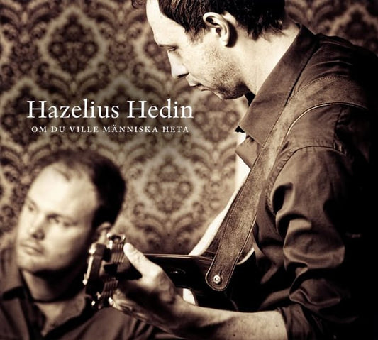 Hazelius Hedin : Om Du Ville Människa Heta (CD, Album)