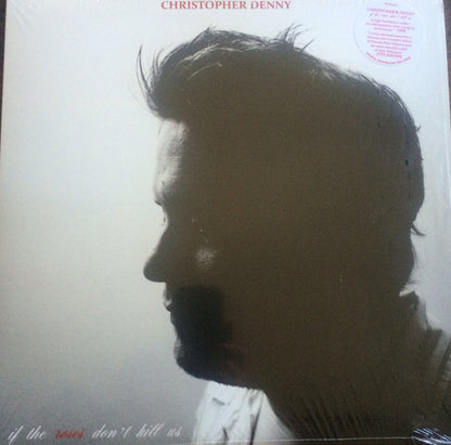 Christopher Denny : If The Roses Don't Kill Us (LP, Album)