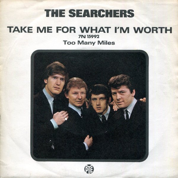 The Searchers : Take Me For What I'm Worth (7", Single)