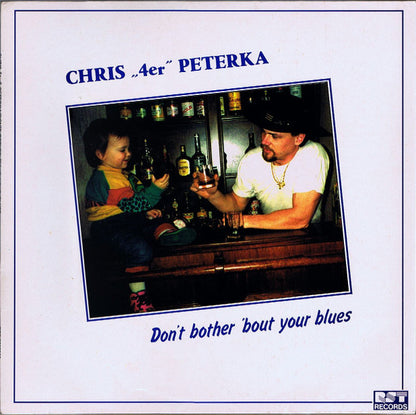 Chris 4er Peterka : Don't Bother 'Bout Your Blues (LP)