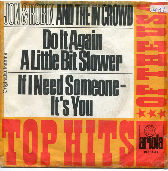 Jon & Robin And The In Crowd (3) : Do It Again A Little Bit Slower / If I Need Someone - It's You (7", Single)