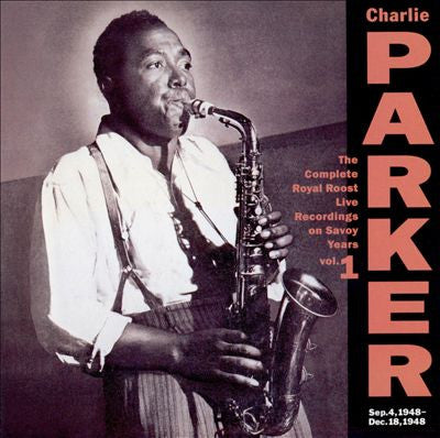 Charlie Parker : The Complete Royal Roost Live Recordings On Savoy Years Vol. 1 (CD, Comp, RE, RM, Pap)