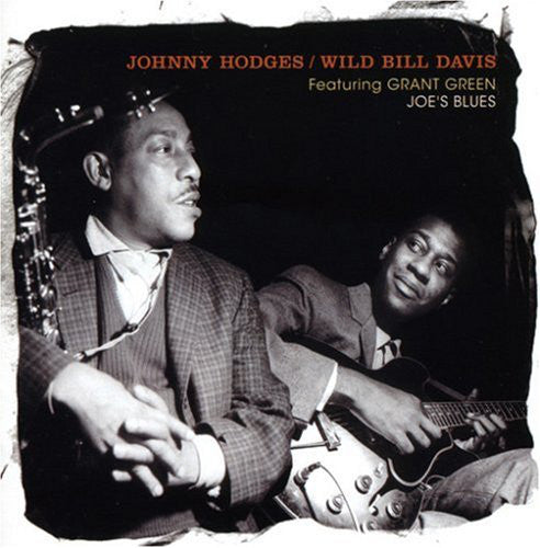 Johnny Hodges / Wild Bill Davis Featuring Grant Green : Joe's Blues (CD, Comp, RE)
