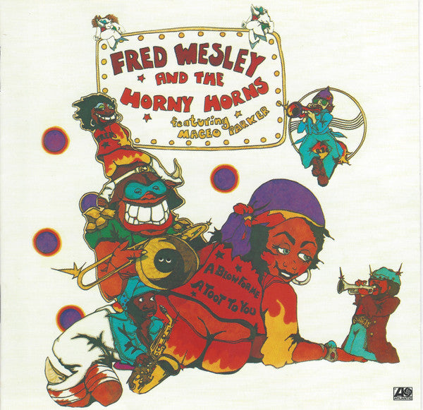 Fred Wesley & The Horny Horns : A Blow For Me, A Toot To You / Say Blow By Blow Backwards (2xCD, Album, Comp)