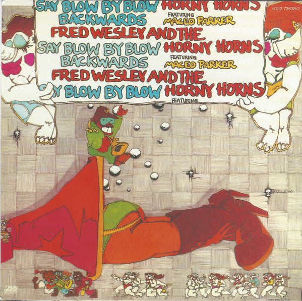 Fred Wesley & The Horny Horns : A Blow For Me, A Toot To You / Say Blow By Blow Backwards (2xCD, Album, Comp)
