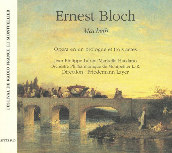 Ernest Bloch, Jean-Philippe Lafont, Markella Hatziano, Orchestre Philharmonique De Montpellier L.- R.*, Friedemann Layer : Macbeth (2xCD)
