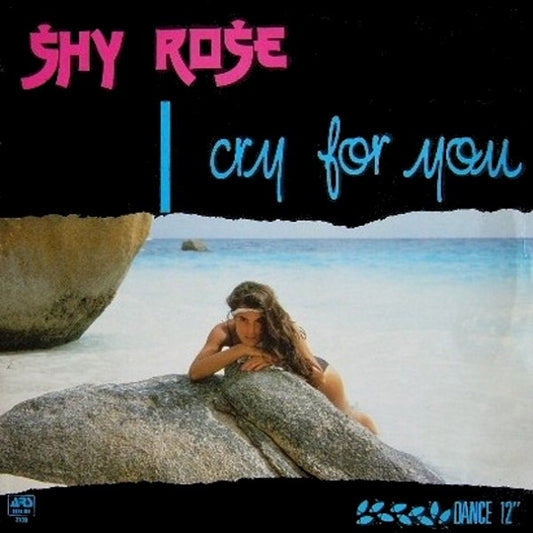 Shy Rose : I Cry For You (12")