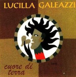 Lucilla Galeazzi : Cuore Di Terra (CD, Album)