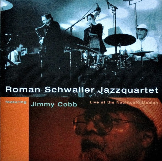 Roman Schwaller Jazzquartet Feat. Jimmy Cobb : Live At The Nachtcafé Munich (CD, Album)