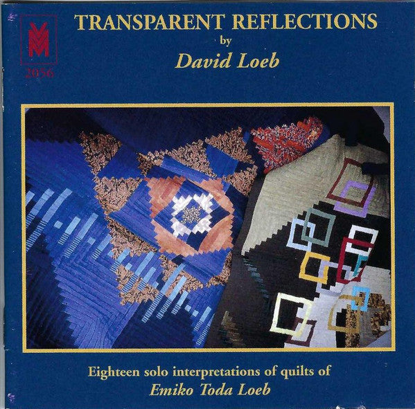 David Loeb : Transparent Reflections - Eighteen Solo Interpretations Of Quilts Of Emiko Toda Loeb (CD, Album)
