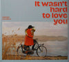 It Wasn't Hard To Love You