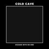 Cold Cave – Oceans With No End