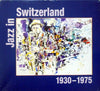 Jazz In Switzerland 1930-1975