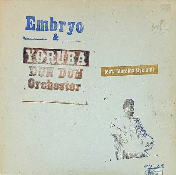 Embryo (3), Yoruba Dun Dun Orchester, Muraina Oyelami – Embryo & Yoruba Dun Dun Orchester Feat. Muraina Oyelami