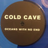 Cold Cave – Oceans With No End